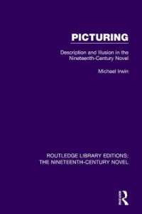 Picturing : Description and Illusion in the Nineteenth Century Novel (Routledge Library Editions: The Nineteenth-century Novel)