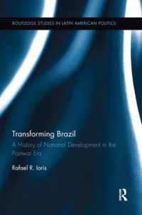 Transforming Brazil : A History of National Development in the Postwar Era (Routledge Studies in Latin American Politics)