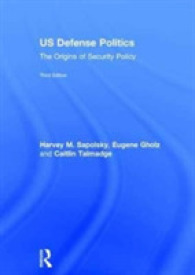 米国における国防の政治学（第３版）<br>US Defense Politics : The Origins of Security Policy （3TH）