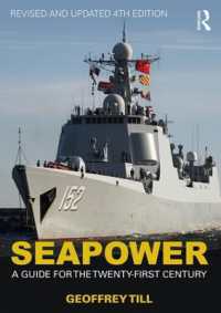 ２１世紀の海軍力（第４版）<br>Seapower : A Guide for the Twenty-First Century (Cass Series: Naval Policy and History) （4TH）