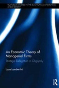 An Economic Theory of Managerial Firms : Strategic Delegation in Oligopoly (Routledge Studies in the Economics of Business and Industry)