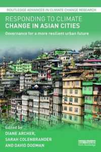 アジアの都市における気候変動への対処<br>Responding to Climate Change in Asian Cities : Governance for a more resilient urban future (Routledge Advances in Climate Change Research)