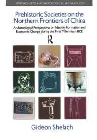 Prehistoric Societies on the Northern Frontiers of China : Archaeological Perspectives on Identity Formation and Economic Change during the First Millennium BCE
