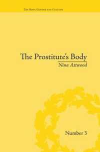 The Prostitute's Body : Rewriting Prostitution in Victorian Britain ('the Body, Gender and Culture')