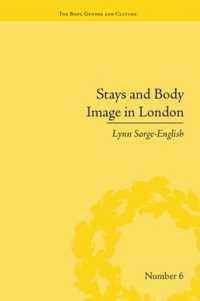 Stays and Body Image in London : The Staymaking Trade, 1680-1810 ('the Body, Gender and Culture')