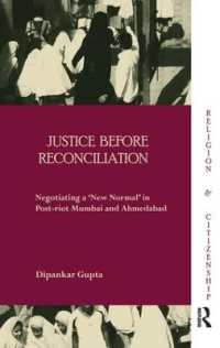 Justice before Reconciliation : Negotiating a 'New Normal' in Post-riot Mumbai and Ahmedabad (Religion and Citizenship)