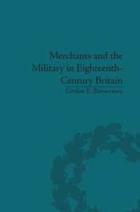 Merchants and the Military in Eighteenth-Century Britain : British Army Contracts and Domestic Supply, 1739-1763