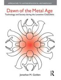 Dawn of the Metal Age : Technology and Society during the Levantine Chalcolithic