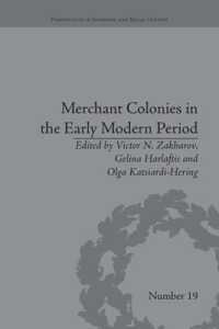 Merchant Colonies in the Early Modern Period (Perspectives in Economic and Social History)