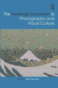 ラウトレッジ版　写真と視覚文化必携<br>The Routledge Companion to Photography and Visual Culture (Routledge Art History and Visual Studies Companions)
