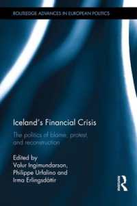 アイスランド金融危機：学際的考察<br>Iceland's Financial Crisis : The Politics of Blame, Protest, and Reconstruction (Routledge Advances in European Politics)