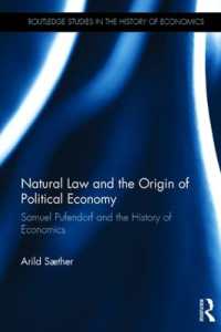 自然法と政治経済学の起源：プーフェンドルフと経済学史<br>Natural Law and the Origin of Political Economy : Samuel Pufendorf and the History of Economics (Routledge Studies in the History of Economics)