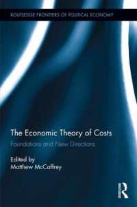 費用の経済理論：基礎と新たな方向性<br>The Economic Theory of Costs : Foundations and New Directions (Routledge Frontiers of Political Economy)