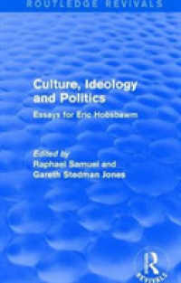 Culture, Ideology and Politics (Routledge Revivals) : Essays for Eric Hobsbawm