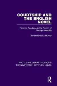 Courtship and the English Novel : Feminist Readings in the Fiction of George Meredith (Routledge Library Editions: the Nineteenth-century Novel)