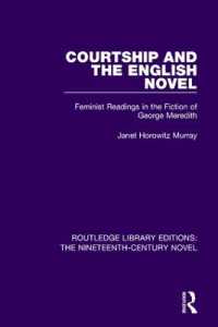 Courtship and the English Novel : Feminist Readings in the Fiction of George Meredith (Routledge Library Editions: The Nineteenth-century Novel)