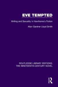 Eve Tempted : Writing and Sexuality in Hawthorne's Fiction (Routledge Library Editions: the Nineteenth-century Novel)