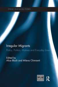 Irregular Migrants : Policy, Politics, Motives and Everyday Lives (Ethnic and Racial Studies)