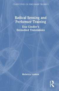 Radical Sensing and Performer Training : Elsa Gindler's Embodied Translations (Perspectives on Performer Training)