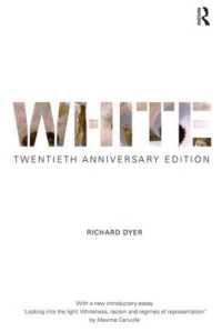 リチャード・ダイアー著／白：人種と文化（刊行２０周年記念版）<br>White : Twentieth Anniversary Edition （2ND）