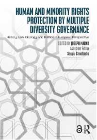 多元的多様性ガバナンスによる人権およびマイノリティの権利保護<br>Human and Minority Rights Protection by Multiple Diversity Governance : History, Law, Ideology and Politics in European Perspective