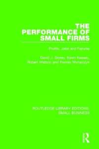 The Performance of Small Firms : Profits, Jobs and Failures (Routledge Library Editions: Small Business)