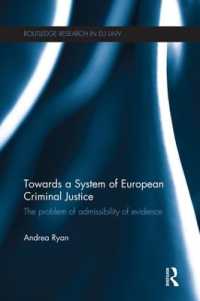 Towards a System of European Criminal Justice : The Problem of Admissibility of Evidence (Routledge Research in EU Law)
