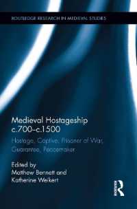 中世ヨーロッパにおける人質と人質問題<br>Medieval Hostageship c.700-c.1500 : Hostage, Captive, Prisoner of War, Guarantee, Peacemaker (Routledge Research in Medieval Studies)
