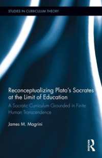 Reconceptualizing Plato's Socrates at the Limit of Education : A Socratic Curriculum Grounded in Finite Human Transcendence (Studies in Curriculum Theory Series)