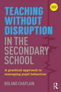 Teaching without Disruption in the Secondary School : A Practical Approach to Managing Pupil Behaviour （2ND）