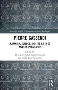 Pierre Gassendi : Humanism, Science, and the Birth of Modern Philosophy (Routledge Studies in Seventeenth-century Philosophy)