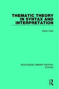 Thematic Theory in Syntax and Interpretation (Routledge Library Editions: Syntax)