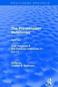 The Frankenstein Notebooks : Part Two Draft Notebook B and Fair-Copy Notebooks C1 and C2 (Routledge Revivals: the Frankenstein Notebooks)