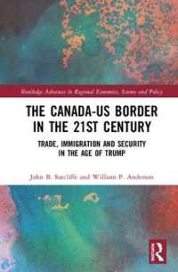 The Canada-US Border in the 21st Century : Trade, Immigration and Security in the Age of Trump (Routledge Advances in Regional Economics, Science and Policy)