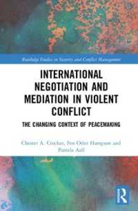 国際交渉と暴力的紛争の調停<br>International Negotiation and Mediation in Violent Conflict : The Changing Context of Peacemaking (Routledge Studies in Security and Conflict Management)