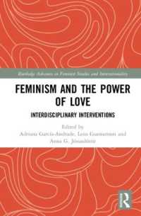 Feminism and the Power of Love : Interdisciplinary Interventions (Routledge Advances in Feminist Studies and Intersectionality)