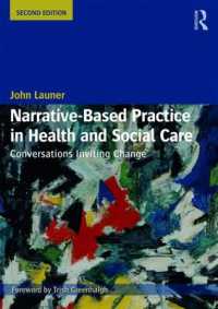Narrative-Based Practice in Health and Social Care : Conversations Inviting Change （2ND）