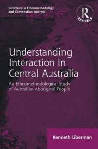 Routledge Revivals: Understanding Interaction in Central Australia (1985) : An Ethnomethodological Study of Australian Aboriginal People (Directions in Ethnomethodology and Conversation Analysis)