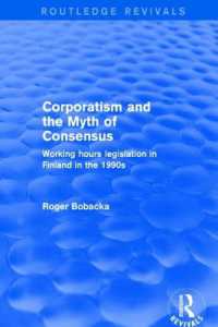 Corporatism and the Myth of Consensus : Working Hours Legislation in Finland in the 1990s (Routledge Revivals)