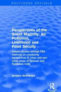 Perspectives of the Silent Majority : Air Pollution, Livelihood and Food Secuity - Indepth Studies through PRA Methods on Community Perspectives in Urban and Peri-urban Areas of Varanasi and Faridabad, India (Routledge Revivals)