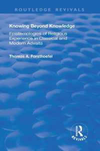 Knowing Beyond Knowledge : Epistemologies of Religious Experience in Classical and Modern Advaita (Routledge Revivals)