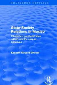 Revival: State-Society Relations in Mexico (2001) : Clientelism, Neoliberal State Reform, and the Case of Conasupo (Routledge Revivals)