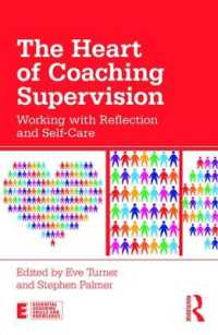 The Heart of Coaching Supervision : Working with Reflection and Self-Care (Essential Coaching Skills and Knowledge)