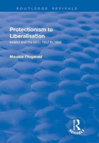 Protectionism to Liberalisation : Ireland and the EEC, 1957 to 1966 (Routledge Revivals)
