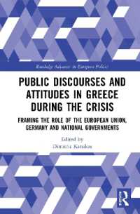 Public Discourses and Attitudes in Greece during the Crisis : Framing the Role of the European Union, Germany and National Governments (Routledge Advances in European Politics)