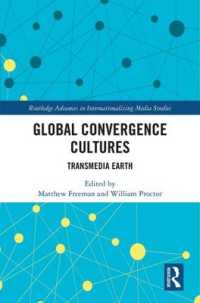 Global Convergence Cultures : Transmedia Earth (Routledge Advances in Internationalizing Media Studies)