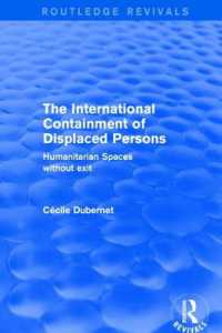 The International Containment of Displaced Persons : Humanitarian Spaces without Exit (Routledge Revivals)