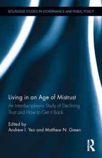 不信の時代：政策的論点<br>Living in an Age of Mistrust : An Interdisciplinary Study of Declining Trust and How to Get it Back (Routledge Studies in Governance and Public Policy)