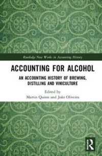 アルコールの会計史<br>Accounting for Alcohol : An Accounting History of Brewing, Distilling and Viniculture (Routledge New Works in Accounting History)