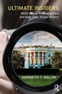 究極のインサイダー：ホワイトハウスの写真家たち<br>Ultimate Insiders : White House Photographers and How They Shape History